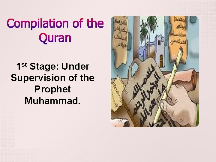 1 st Stage: Under Supervision of the Prophet Muhammad. 