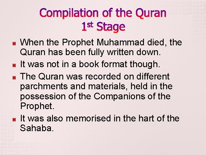 Compilation of the Quran st 1 Stage When the Prophet Muhammad died, the Quran