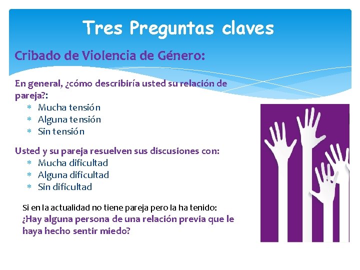 Tres Preguntas claves Cribado de Violencia de Género: En general, ¿cómo describiría usted su