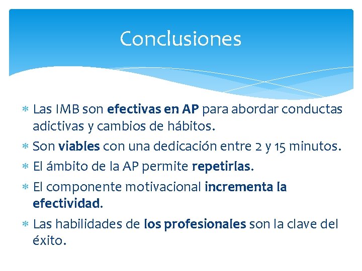 Conclusiones Las IMB son efectivas en AP para abordar conductas adictivas y cambios de