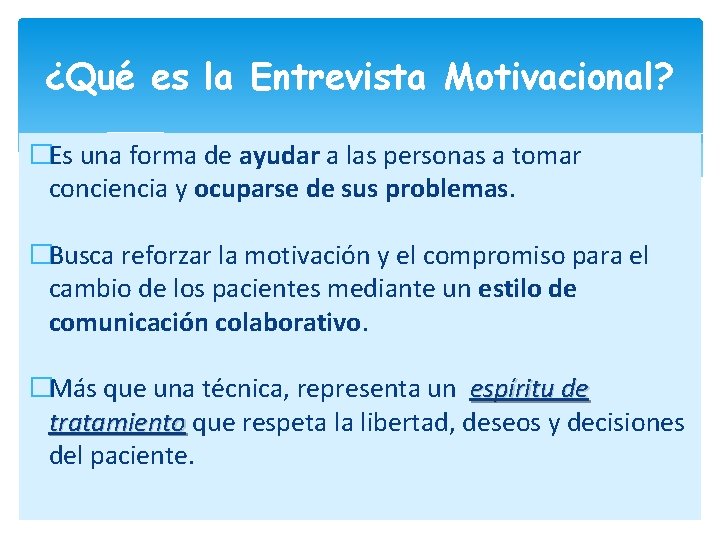 ¿Qué es la Entrevista Motivacional? �Es una forma de ayudar a las personas a