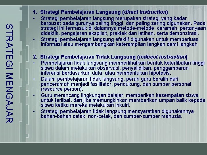 STRATEGI MENGAJAR 1. Strategi Pembelajaran Langsung (direct instruction) • Strategi pembelajaran langsung merupakan strategi