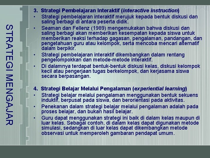 STRATEGI MENGAJAR 3. Strategi Pembelajaran Interaktif (interactive instruction) • Strategi pembelajaran interaktif merujuk kepada