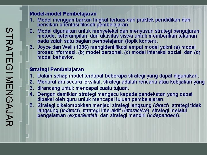 STRATEGI MENGAJAR Model-model Pembelajaran 1. Model menggambarkan tingkat terluas dari praktek pendidikan dan berisikan
