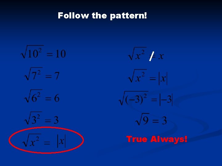 Follow the pattern! True Always! 