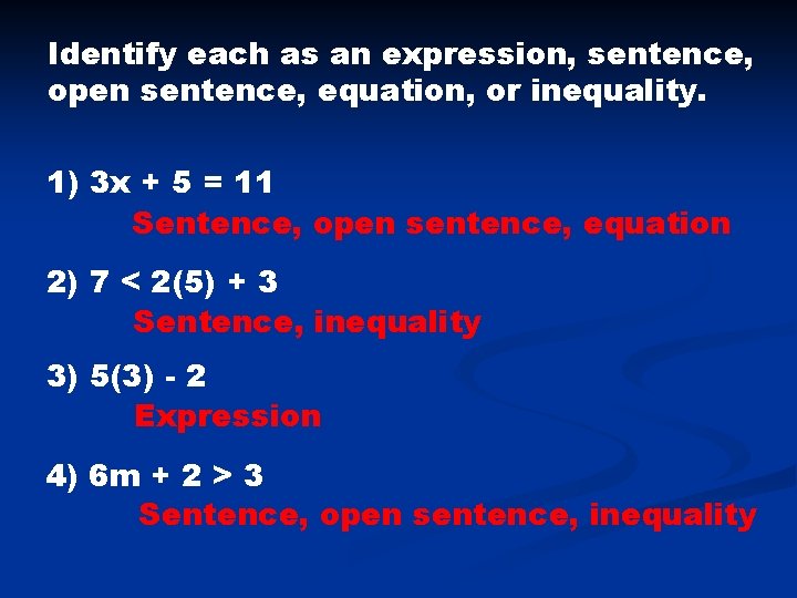 Identify each as an expression, sentence, open sentence, equation, or inequality. 1) 3 x