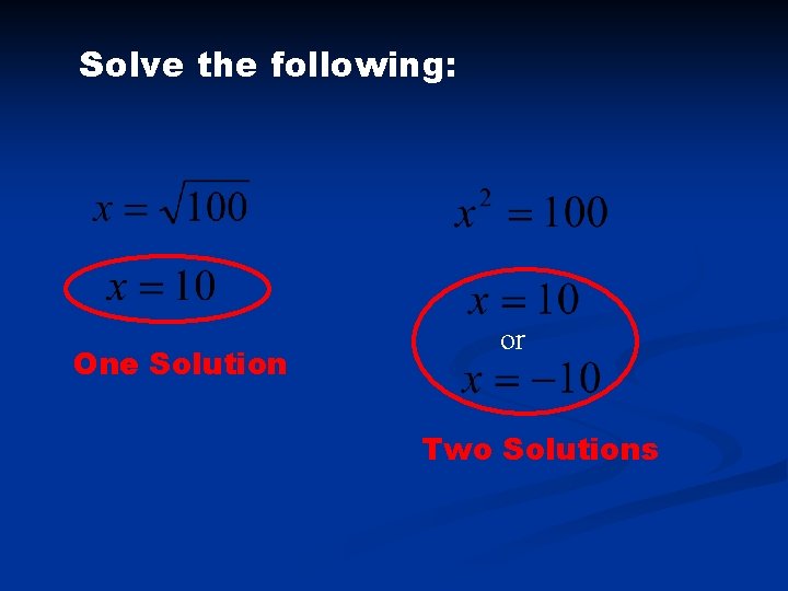Solve the following: One Solution or Two Solutions 