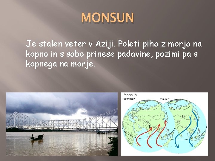 MONSUN Je stalen veter v Aziji. Poleti piha z morja na kopno in s