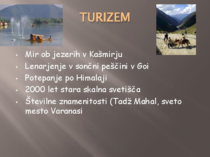 TURIZEM • • • Mir ob jezerih v Kašmirju Lenarjenje v sončni peščini v