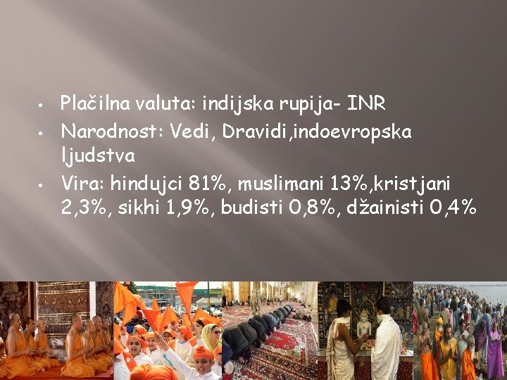  • • • Plačilna valuta: indijska rupija- INR Narodnost: Vedi, Dravidi, indoevropska ljudstva