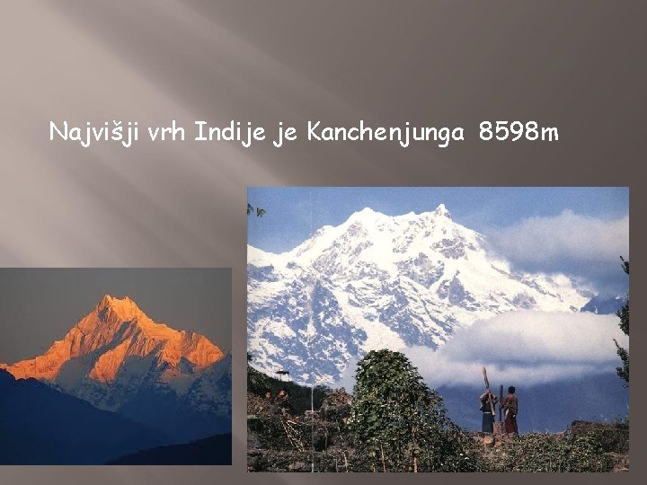 Najvišji vrh Indije je Kanchenjunga 8598 m 