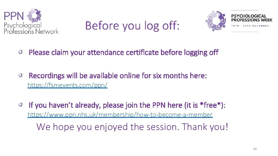 Before you log off: Please claim your attendance certificate before logging off Recordings will Before you log off: Please claim your attendance certificate before logging off Recordings will
