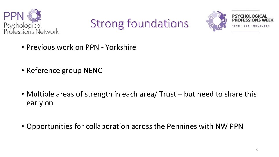 Strong foundations • Previous work on PPN - Yorkshire • Reference group NENC •