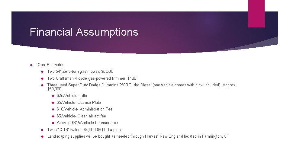 Financial Assumptions Cost Estimates: Two 54" Zero-turn gas mower: $5, 600 Two Craftsmen 4