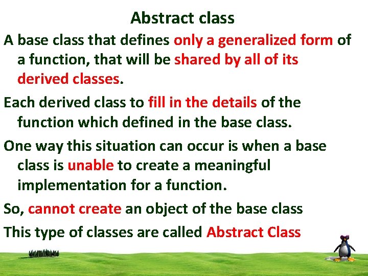 Abstract class A base class that defines only a generalized form of a function,