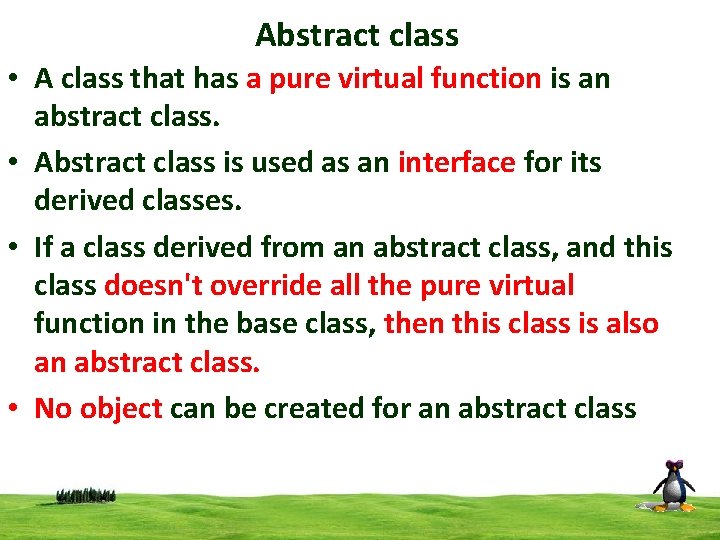 Abstract class • A class that has a pure virtual function is an abstract