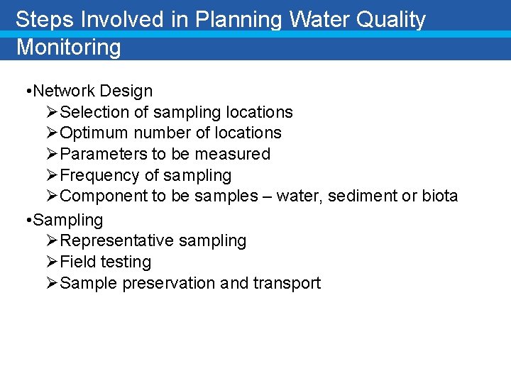 Steps Involved in Planning Water Quality Monitoring • Network Design ØSelection of sampling locations