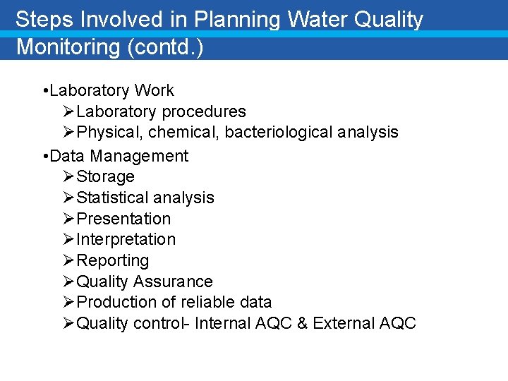 Steps Involved in Planning Water Quality Monitoring (contd. ) • Laboratory Work ØLaboratory procedures