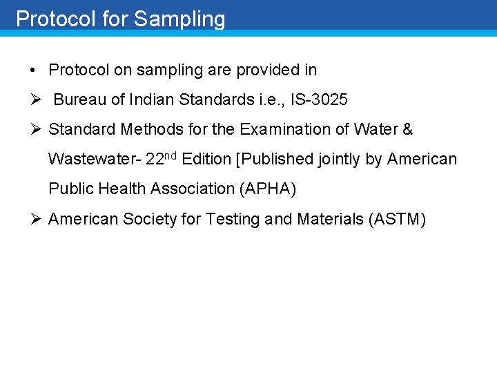 Protocol for Sampling • Protocol on sampling are provided in Ø Bureau of Indian