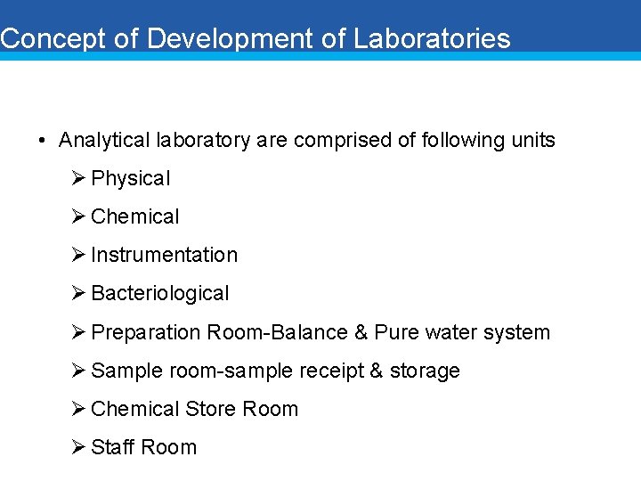 Concept of Development of Laboratories • Analytical laboratory are comprised of following units Ø