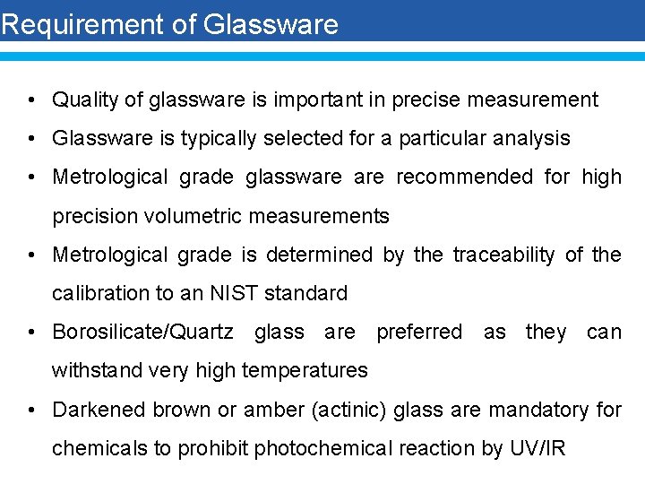 Requirement of Glassware • Quality of glassware is important in precise measurement • Glassware