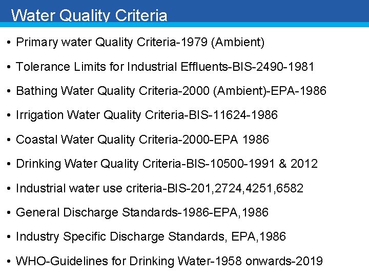 Water Quality Criteria • Primary water Quality Criteria-1979 (Ambient) • Tolerance Limits for Industrial