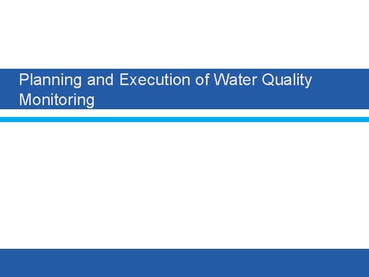 Planning and Execution of Water Quality Monitoring 