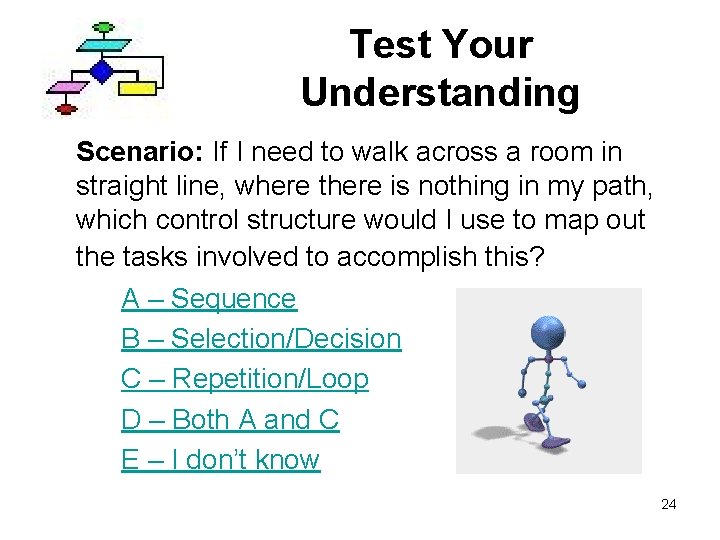Test Your Understanding Scenario: If I need to walk across a room in straight