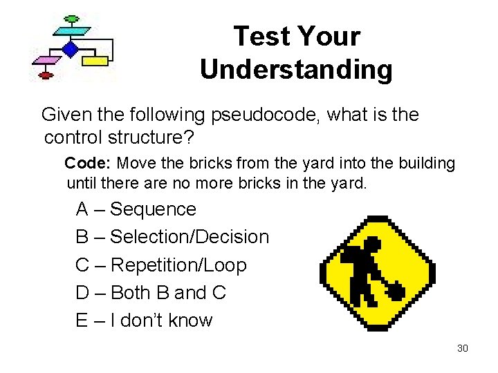 Test Your Understanding Given the following pseudocode, what is the control structure? Code: Move