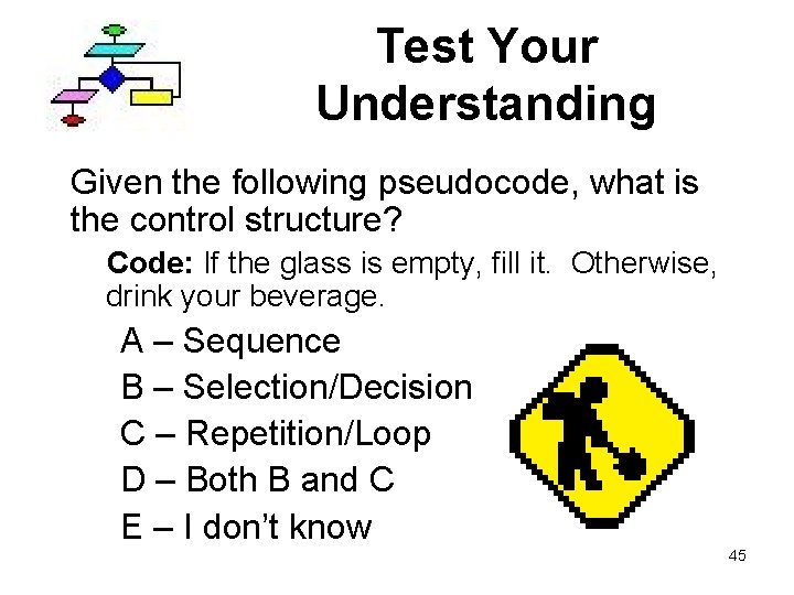 Test Your Understanding Given the following pseudocode, what is the control structure? Code: If
