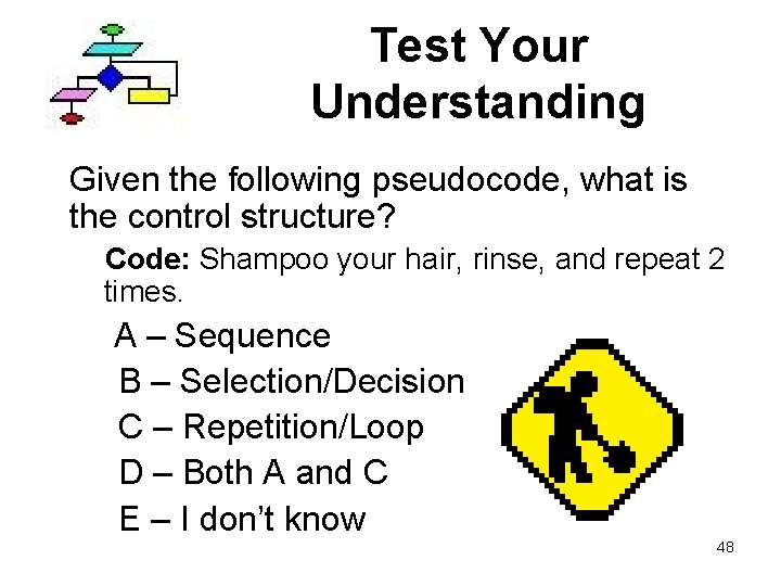 Test Your Understanding Given the following pseudocode, what is the control structure? Code: Shampoo