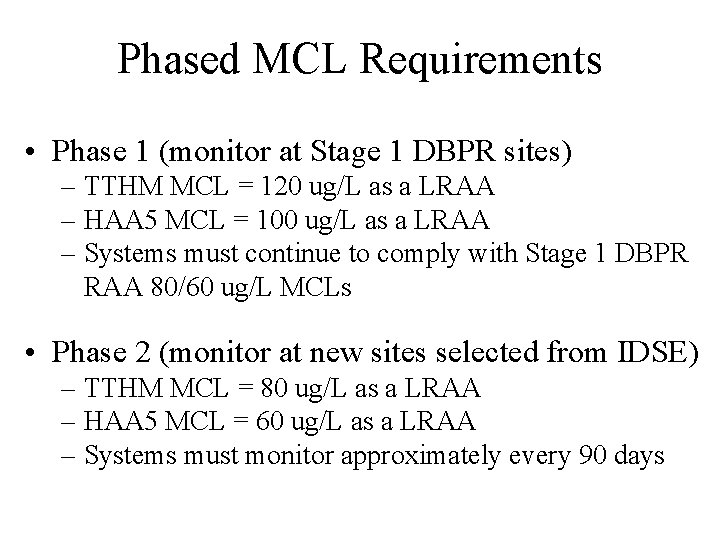 Phased MCL Requirements • Phase 1 (monitor at Stage 1 DBPR sites) – TTHM