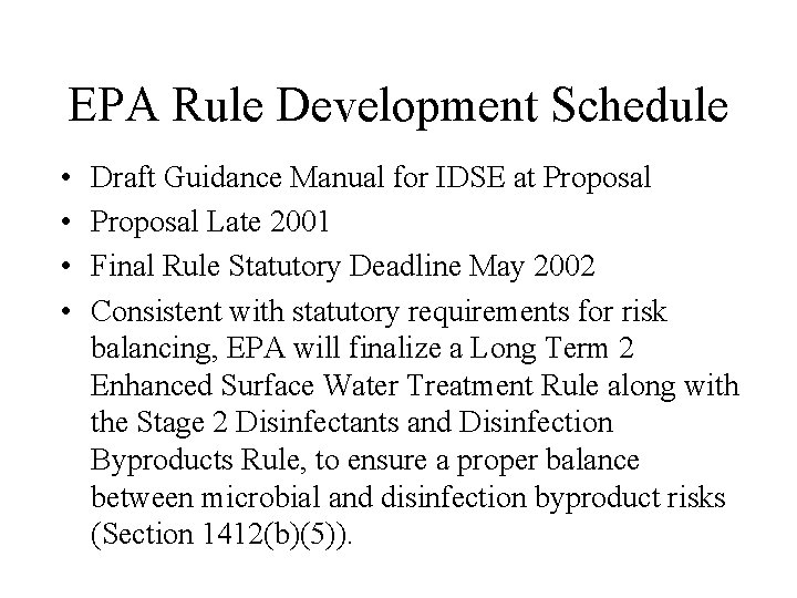EPA Rule Development Schedule • • Draft Guidance Manual for IDSE at Proposal Late