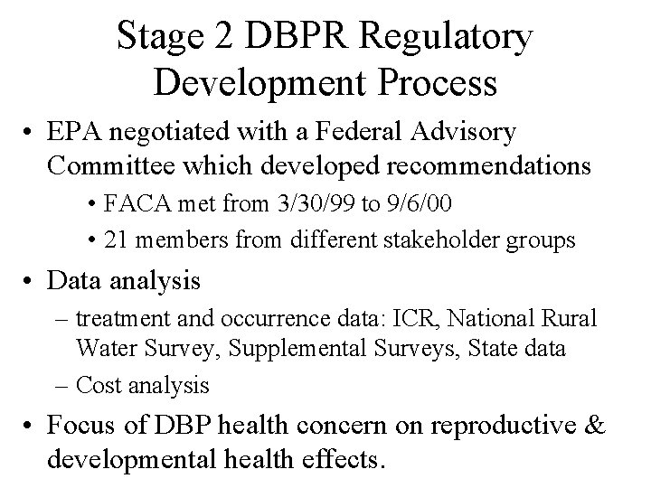 Stage 2 DBPR Regulatory Development Process • EPA negotiated with a Federal Advisory Committee