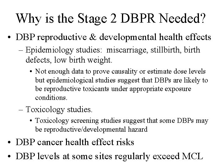 Why is the Stage 2 DBPR Needed? • DBP reproductive & developmental health effects