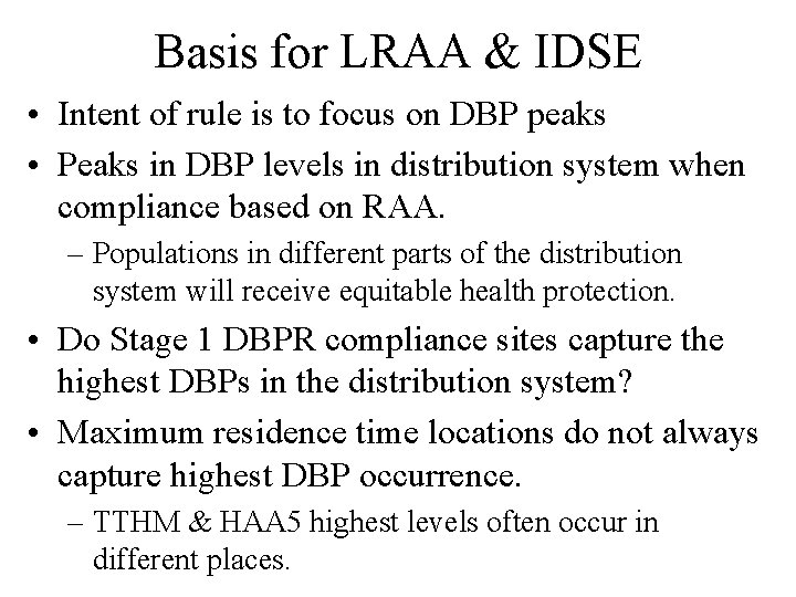 Basis for LRAA & IDSE • Intent of rule is to focus on DBP