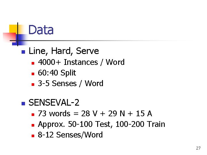 Data n Line, Hard, Serve n n 4000+ Instances / Word 60: 40 Split