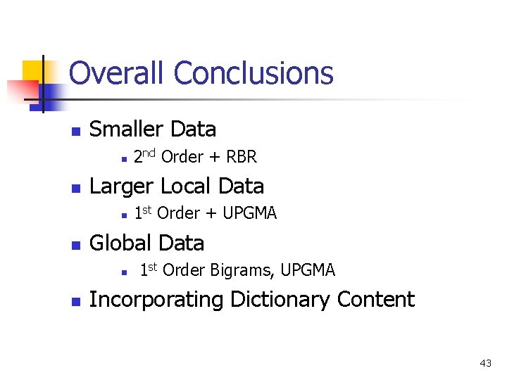 Overall Conclusions n Smaller Data n n Larger Local Data n n 1 st