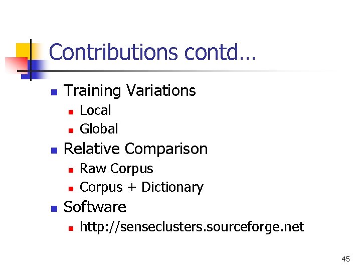 Contributions contd… n Training Variations n n n Relative Comparison n Local Global Raw