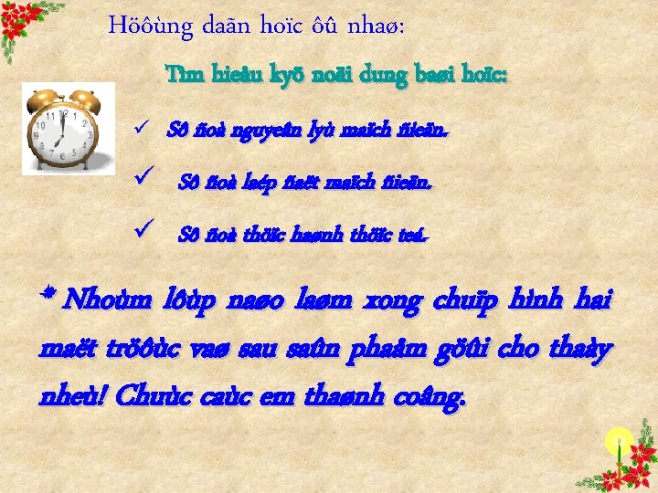 Höôùng daãn hoïc ôû nhaø: Tìm hieåu kyõ noäi dung baøi hoïc: ü Sô