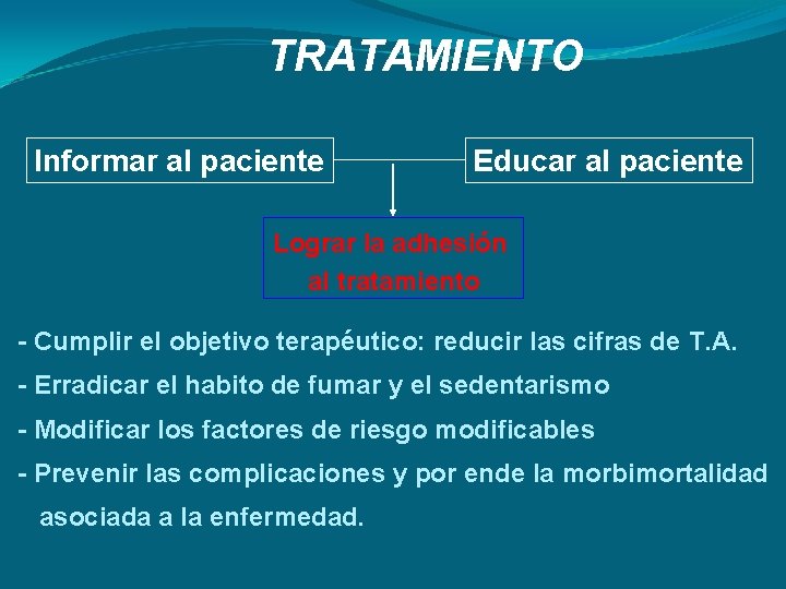 TRATAMIENTO Informar al paciente Educar al paciente Lograr la adhesión al tratamiento - Cumplir