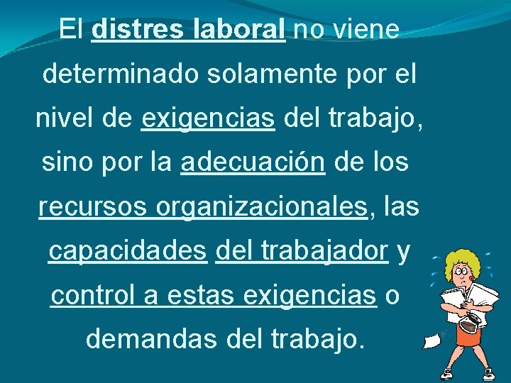 El distres laboral no viene determinado solamente por el nivel de exigencias del trabajo,