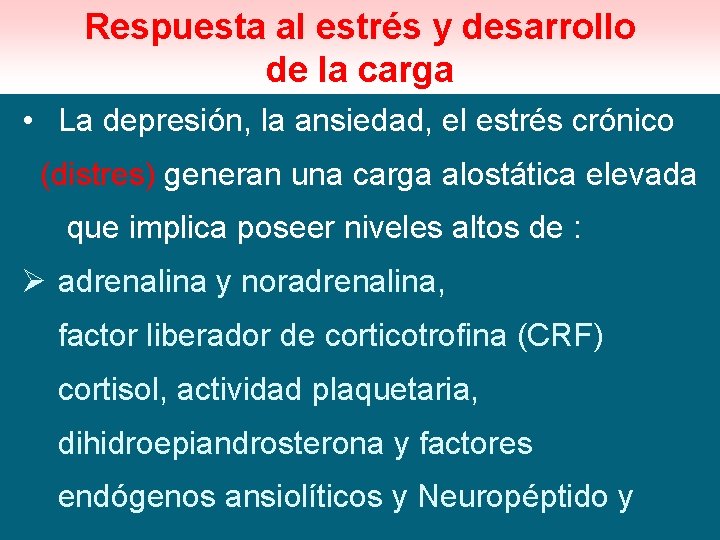 Respuesta al estrés y desarrollo de la carga • La depresión, la ansiedad, el