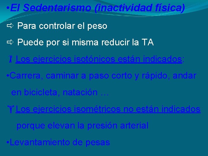  • El Sedentarismo (inactividad física) Para controlar el peso Puede por si misma