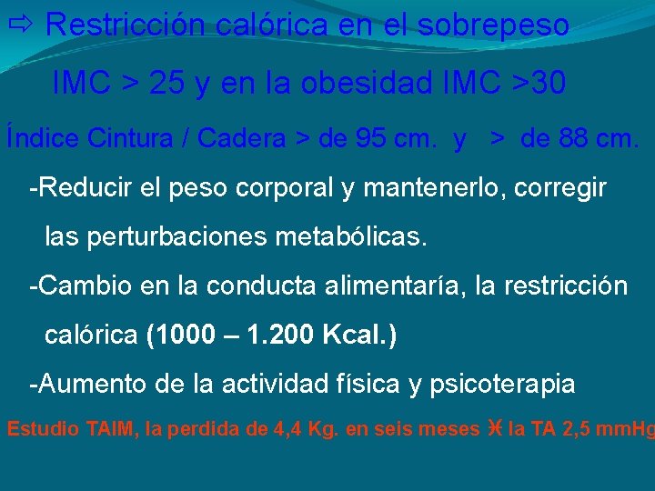  Restricción calórica en el sobrepeso IMC > 25 y en la obesidad IMC