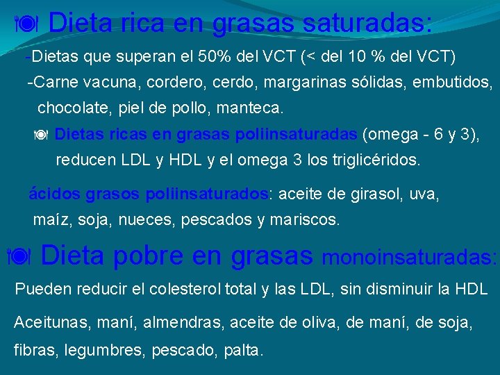  Dieta rica en grasas saturadas: -Dietas que superan el 50% del VCT (<