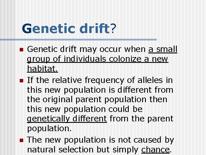 Genetic drift? n n n Genetic drift may occur when a small group of