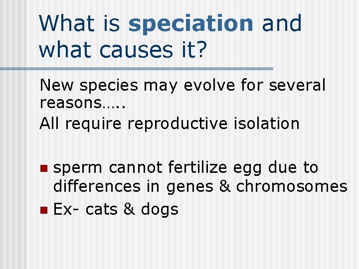 What is speciation and what causes it? New species may evolve for several reasons….