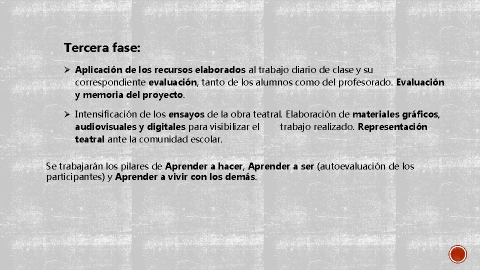 Tercera fase: Ø Aplicación de los recursos elaborados al trabajo diario de clase y