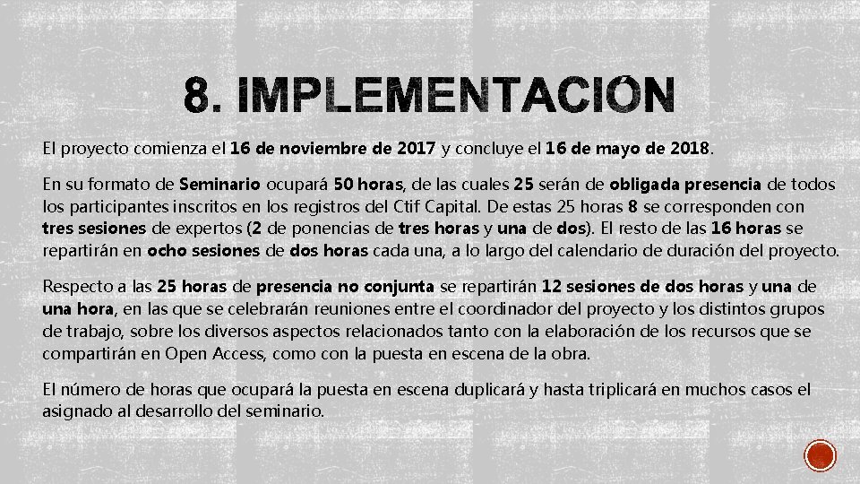 El proyecto comienza el 16 de noviembre de 2017 y concluye el 16 de